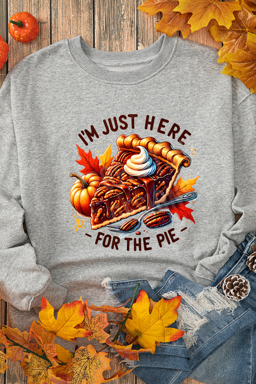 Gray IM JUST HERE FOR THE PIE Thanksgiving Graphic Sweatshirt