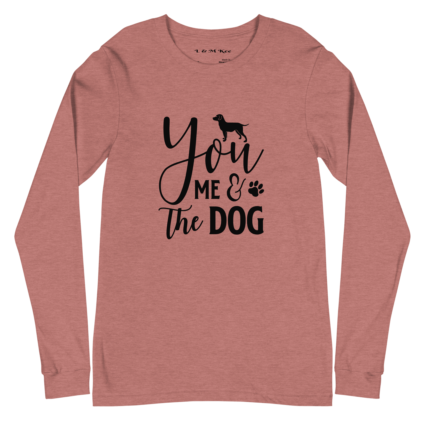 You Me & the Dog Unisex Long Sleeve Tee - L & M Kee, LLC