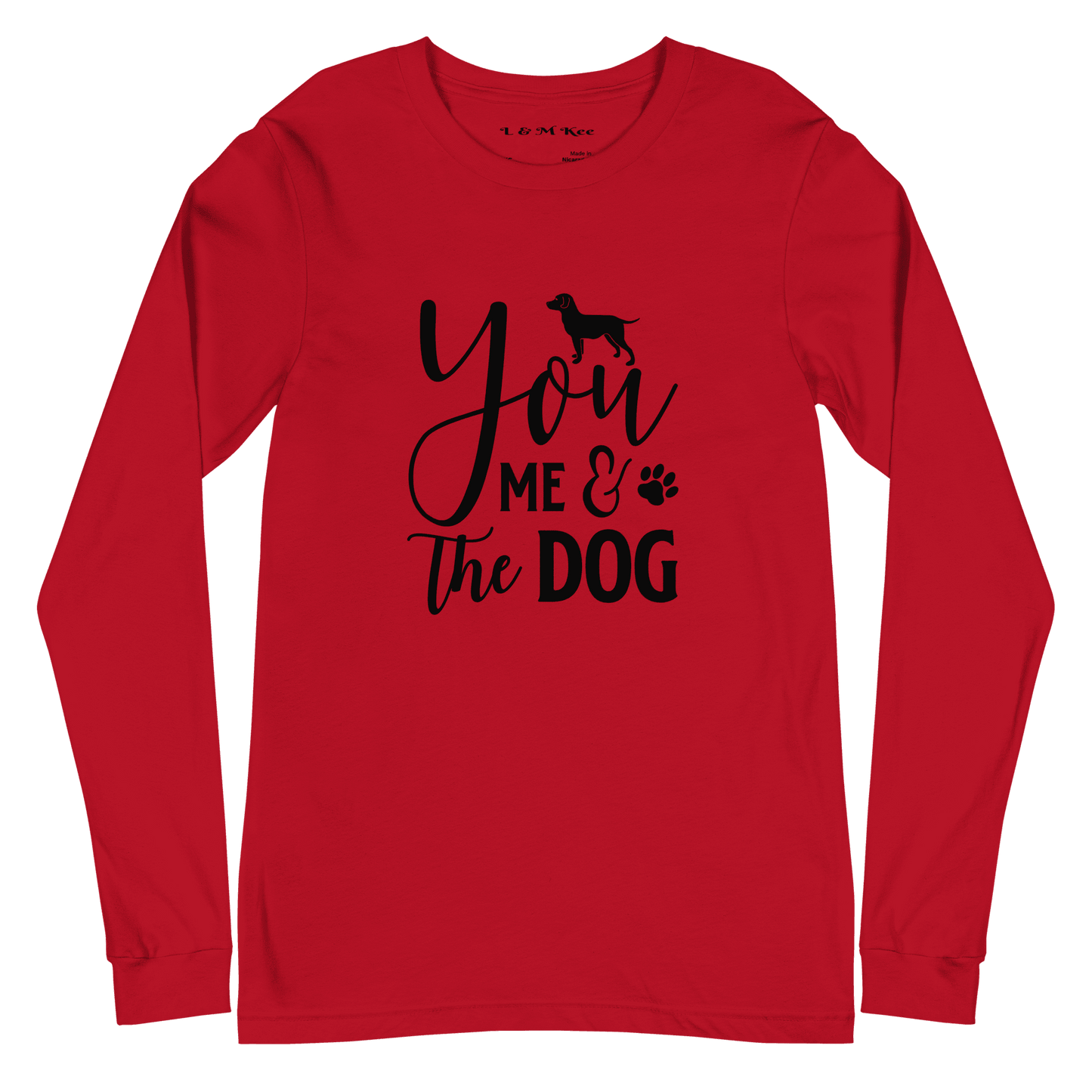 You Me & the Dog Unisex Long Sleeve Tee - L & M Kee, LLC