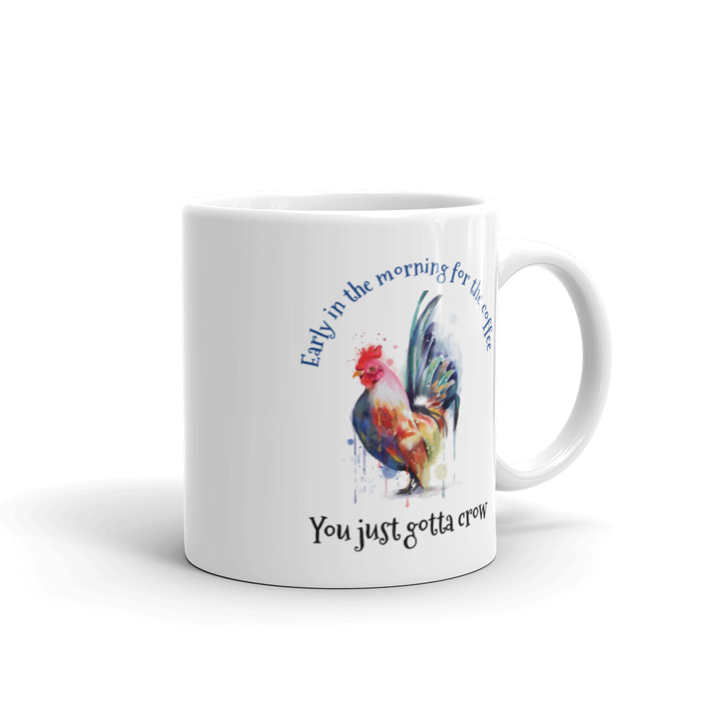 Early Morning Chicken Just Gotta Crow White glossy mug - L & M Kee, LLC