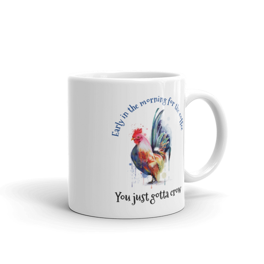 Early Morning Chicken Just Gotta Crow White glossy mug - L & M Kee, LLC