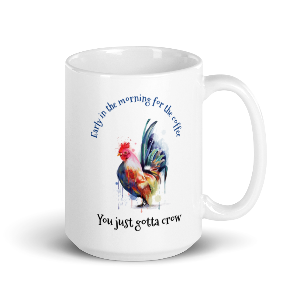 Early Morning Chicken Just Gotta Crow White glossy mug - L & M Kee, LLC